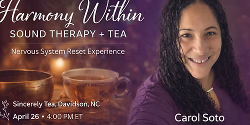Harmony Within: Sound Therapy + Tea - Nervous System Reset Experience