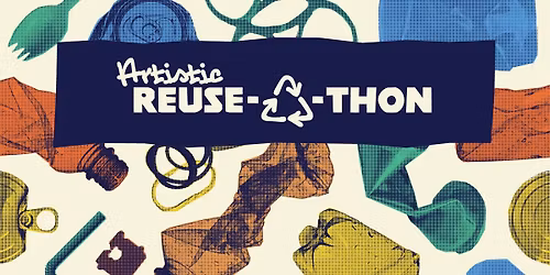 Artistic ReUse-A-Thon