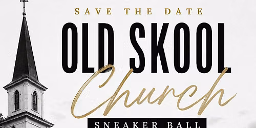 Sneaker Ball - Old Skool Church