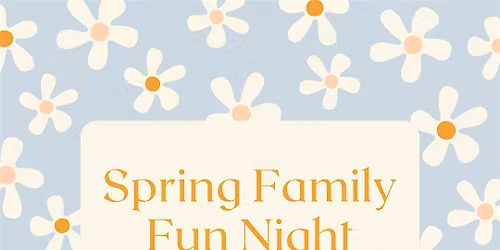 Spring Family Fun Night at PAMS!