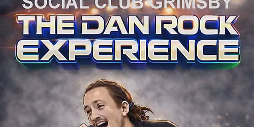 THE DAN ROCK EXPERIENCE IS SHOWING AT THE CARR LANE CLUB GRIMSBY SATURDAY 4th JULY 2026 - 8 pm START