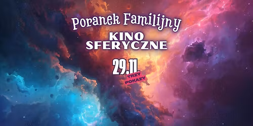 KINO SFERYCZNE \u2013 3 r\u00f3\u017cne pokazy! | Poranek Familijny
