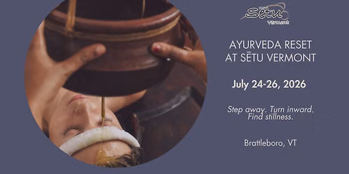 Ayurveda Reset at S\u0113tu Vermont