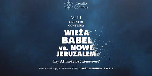 WIE\u017bA BABEL VS. NOWE JERUZALEM: CZY AI MO\u017bE BY\u0106 ZBAWIONE? Creatio Continua VIII 