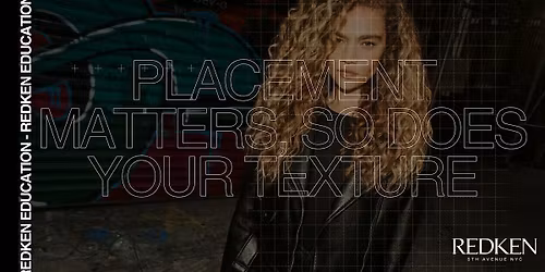 REDKEN CANADA - PLACEMENT MATTERS; SO DOES YOUR TEXTURE