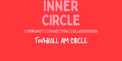 6\/3\/26 - Inner C.I.R.C.L.E Tomball AM