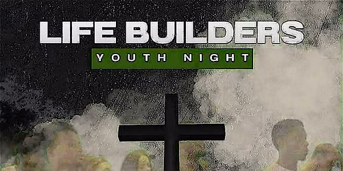 Life Builders Youth Night \u201cGod\/t Served\u201d