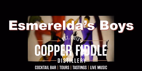 Esmerelda's Boys, John Lewandowski, Andrew Clark, Thomas Tojza at the Copper Fiddle 8pm.