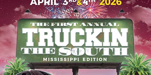 1st Annual Truckin the South 2026 Mississippi Edition