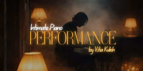 Intimate Piano Performance by Vitia Kulish