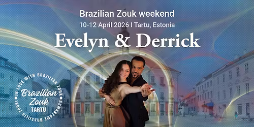 Brazilian Zouk Weekend Tartu with EVELYN MAGYARI LOPEZ & DERRICK LOPEZ (USA)!