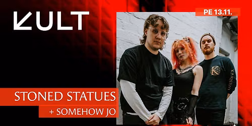 KULT: Stoned Statues + Somehow Jo