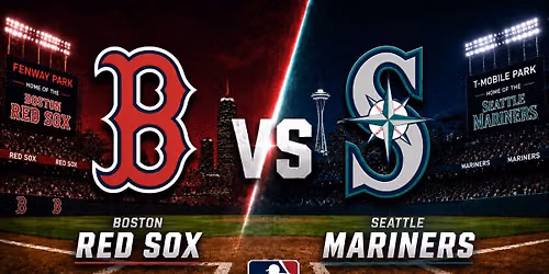 Boston Red Sox vs. Seattle Mariners