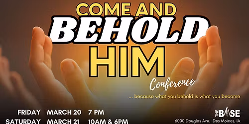 COME AND BEHOLD HIM Conference