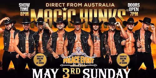 May 3rd: Caldwell, ID - MAGIC HUNKS\u00ae AUSTRALIAN TAKEOVER at The Palace