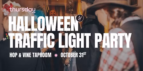 Thursday (Friday) | Halloween Traffic Light Party | Hop & Vine Taproom