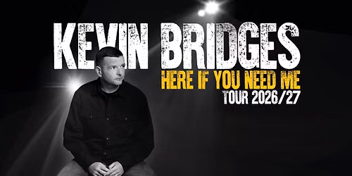 Kevin Bridges: Here If You Need Me