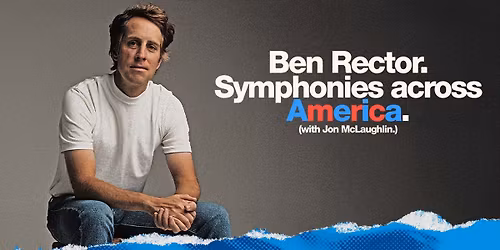 Ben Rector: Symphonies Across America at Benaroya Hall - Taper Auditorium