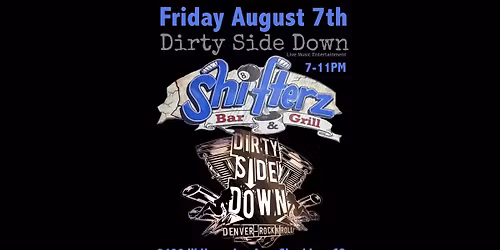 Dirty Side Down at Shifterz Bar & Grill - Sheridan (Friday August 7th)