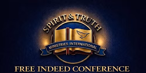 Spirit & Truth - Free Indeed Conference