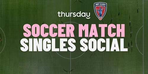 Saturday | Soccer Match Singles Social | Indy Eleven
