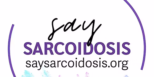 2026 Say Sarcoidosis Patient Education Event!