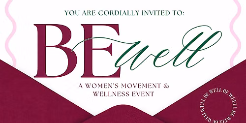 Be Well: A Women's Movement & Wellness Event