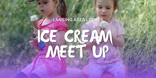 Ice Cream Meet Up: Lick-ity Split 