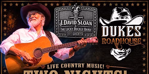 J. David Sloan & The Lucky Buckle Band at Duke's Roadhouse 