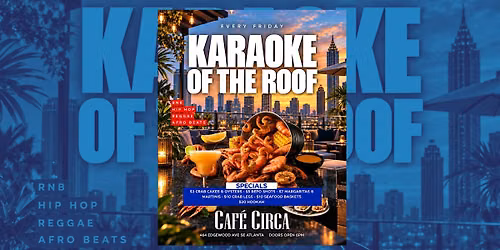 KARAOKE ON THE ROOF  EVERY FRIDAY | DRINK + FOOD SPECIALS 6-11PM