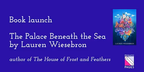 Book Launch: The Palace Beneath the Sea by Lauren Wiesebron