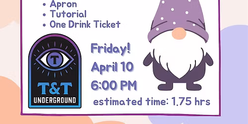 Painting with my Gnomies at T&T Underground