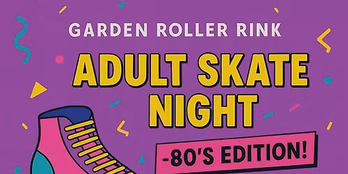 Adult Skate Session (16+) - 80\u2019s Edition