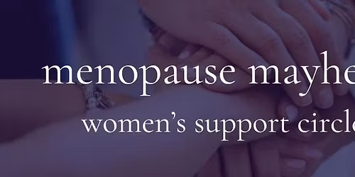 Menopause Mayhem: Women's Support Circle