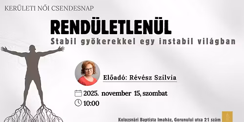 Rend\u00fcletlen\u00fcl - stabil gy\u00f6kerekkel egy instabil vil\u00e1gban - ker\u00fcleti n\u0151i csendesnap 