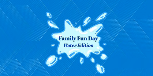 Family Fun Day | Water Edition