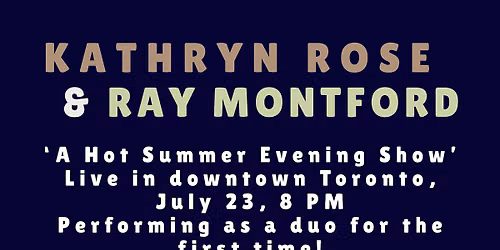Kathryn Rose & Ray Montford in Concert, July 23 - Toronto