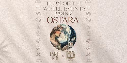 TURN OF THE WHEEL EVENTS \u201cOSTARA\u201d \u2013 spring equinox