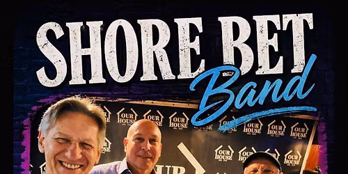 Shore Bet Returns to Our House Restaurant! 