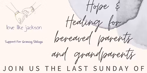 Hope & Healing for Bereaved parents, grandparents and siblings