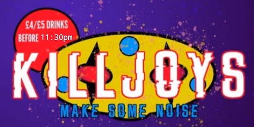 Killjoys - Friday 24th October