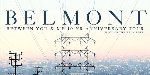Belmont: Performing 10 Years of Between You and Me at Canal Club