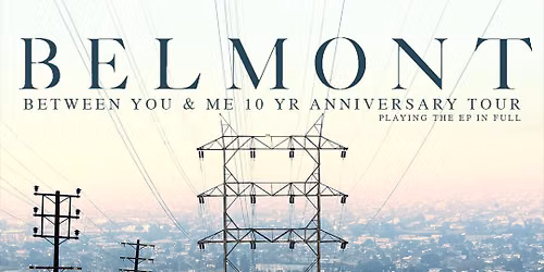 Belmont: Performing 10 Years of Between You and Me at Canal Club