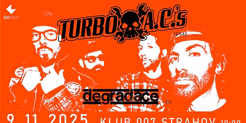 THE TURBO A.C.\u00b4S (usa), DEGRADACE (cz)