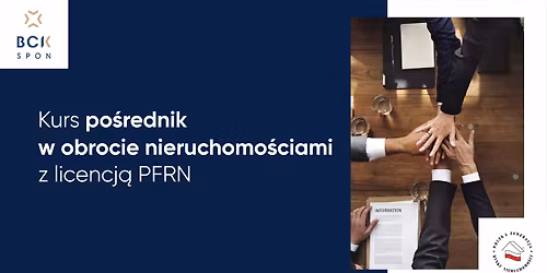 Kurs Po\u015brednika w obrocie nieruchomo\u015bciami z licencj\u0105 PFRN - stycze\u0144 2026 r.