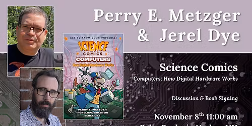 PERRY E. METZGER & JEREL DYE of SCIENCE COMICS: COMPUTERS