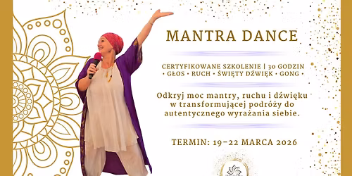MANTRA DANCE \u2022 CERTYFIKOWANE SZKOLENIE \u2022 30 GODZIN \u2022 G\u0141OS \u2022 RUCH \u2022 \u015aWI\u0118TY D\u0179WI\u0118K \u2022 GONG \u2022