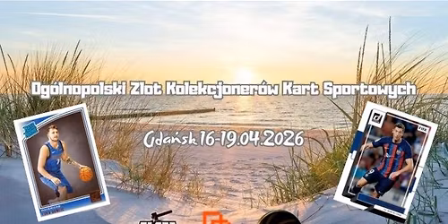 Og\u00f3lnopolski Zlot Kolekcjoner\u00f3w Kart Sportowych Gda\u0144sk 16-19.04.2026