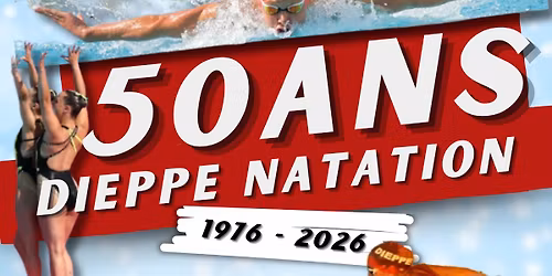 \ud83c\udf89 50 ANS DIEPPE NATATION \ud83c\udf89