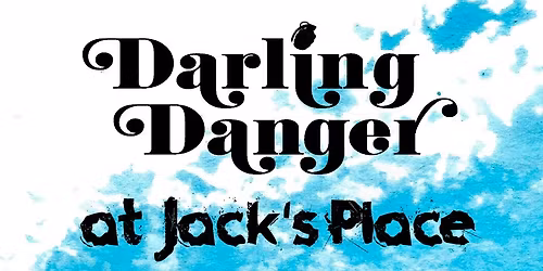 Darling Danger at Jack's Saturday June 6th
